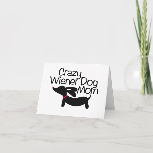 Crazy Wiener Dog Mom Doxie Note Greeting Card (Front)