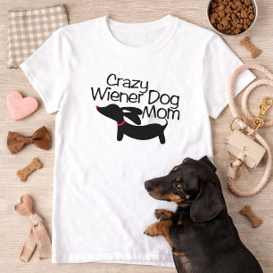 Crazy Wiener Dog Mom (TM) Dachshund t-Shirt