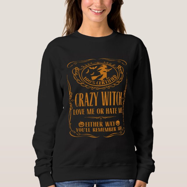 Crazy Witch Love Hate Remember Me Halloween Costum Sweatshirt (Front)