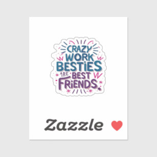 Crazy Work Besties Are Best Friends Work Bestie Gi