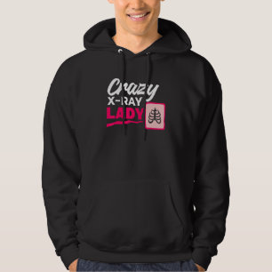 Crazy X Ray Lady Radiology X Rays Radiologist Rad  Hoodie