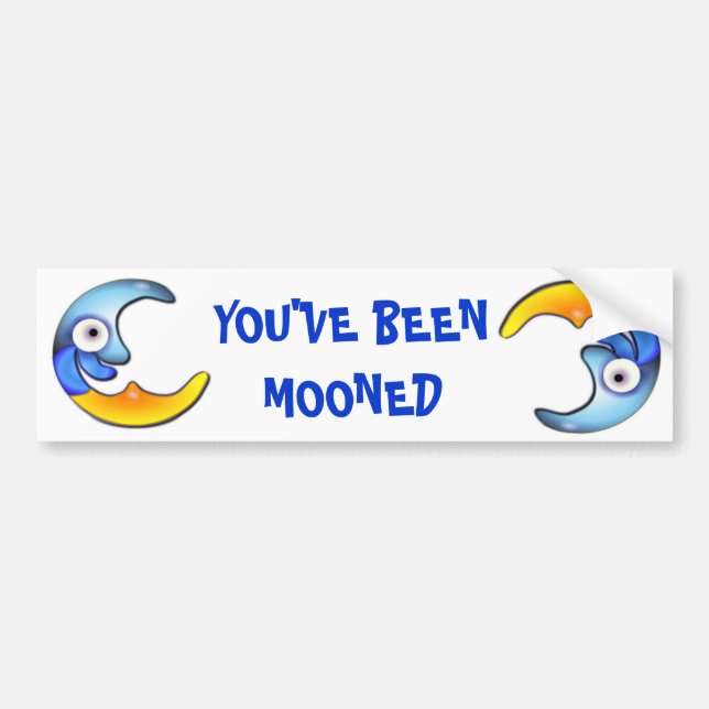 Crazy "YOU'VE BEEN MOONED" Cartoon Bumper Sticker (Front)