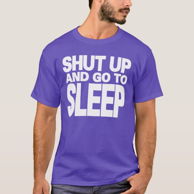 CRAZYFISH shut up and go to sleep T-Shirt (Front)