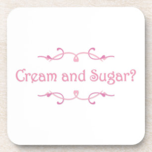 Cream and Sugar? Coaster