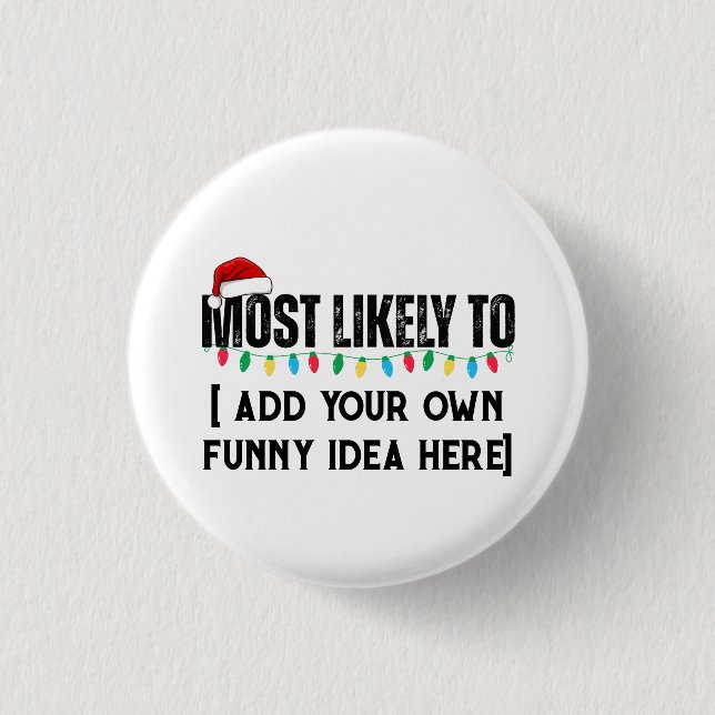 😂Create a Funny Most Likely To Be Quote Christmas 1 Inch Round Button (Front)