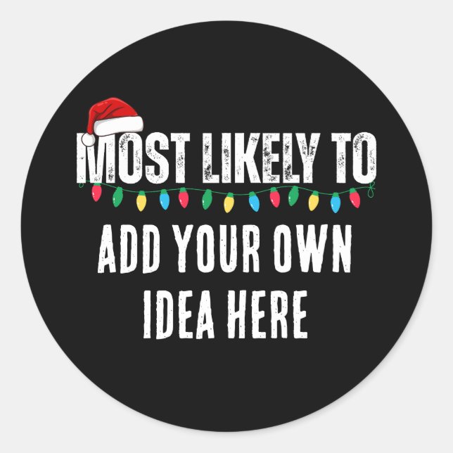 😂Create a Funny Most Likely To Be Quote Christmas Classic Round Sticker (Front)