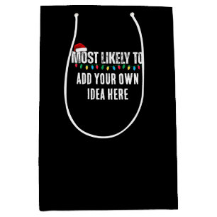 😂Create a Funny Most Likely To Be Quote Christmas Medium Gift Bag