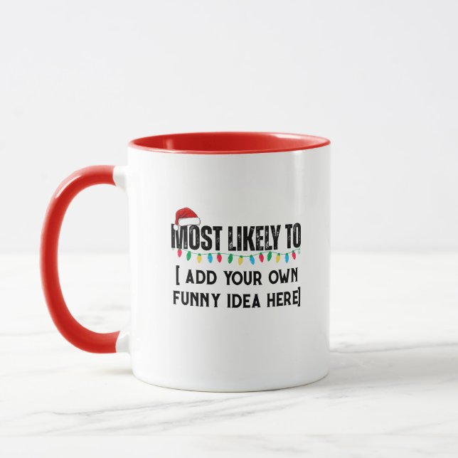 😂Create a Funny Most Likely To Be Quote Christmas Mug (Left)