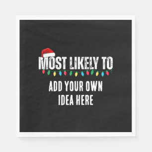 😂Create a Funny Most Likely To Be Quote Christmas Napkin