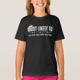 😂Create a Funny Most Likely To Be Quote Christmas T-Shirt