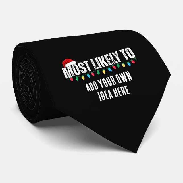 😂Create a Funny Most Likely To Be Quote Christmas Tie (Rolled)