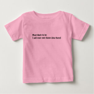 😂Create a Funny Most Likely To Be Quote Kids Baby T-Shirt