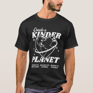 Create A Kinder Planet Be Kind Aesthetic Trend T-Shirt