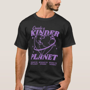 Create A Kinder Planet Be Kind Aesthetic Trend T-Shirt