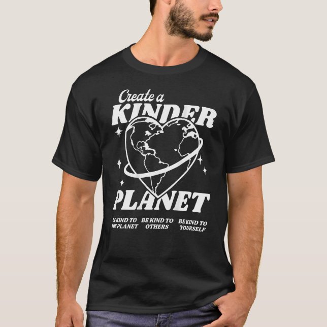 Create A Kinder Planet Be Kind Aesthetic Trend T-Shirt (Front)