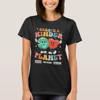 Create a Kinder Planet Be Kind Unity Day Earth Day T-Shirt
