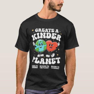 Create a kinder planet Teacher Kind Earth Unity Da T-Shirt
