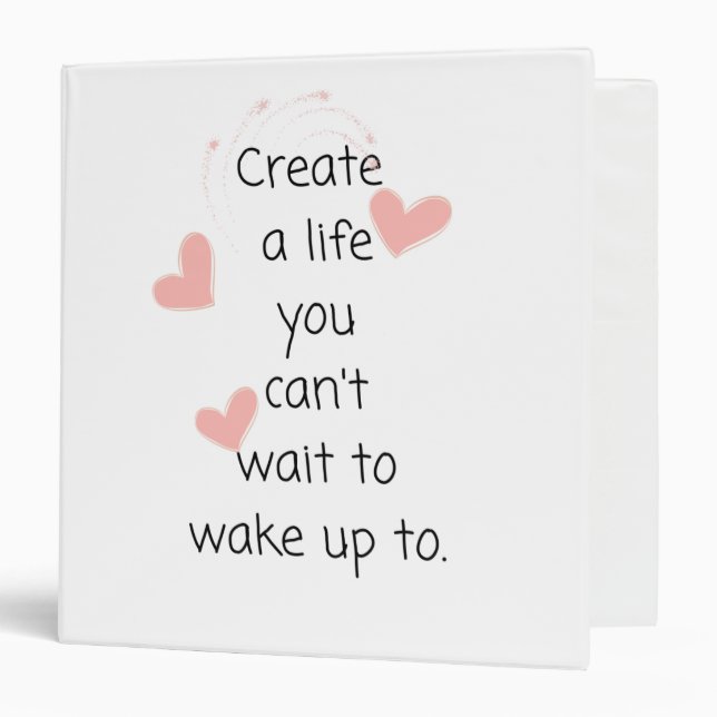Create a life you can't wait to wake up to binder (Front/Inside)
