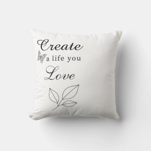 Create a Life You Love Motivational Throw Pillow