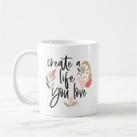 Create A Life You Love Positive Quote