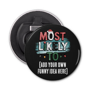 😂Create a Most Likely To 🎄 Funny Christmas Quote Bottle Opener