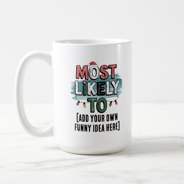 😂Create a Most Likely To 🎄 Funny Christmas Quote Coffee Mug (Left)