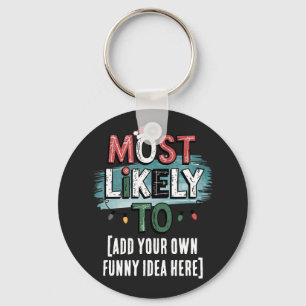 😂Create a Most Likely To 🎄 Funny Christmas Quote Keychain