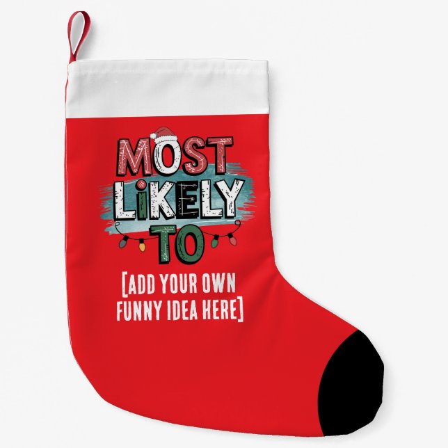 😂Create a Most Likely To 🎄 Funny Christmas Quote Small Christmas Stocking (Front)