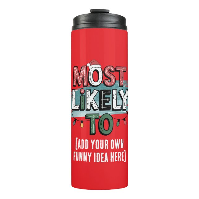 😂Create a Most Likely To 🎄 Funny Christmas Quote Thermal Tumbler (Front)