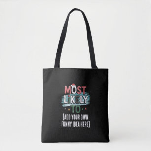 😂Create a Most Likely To 🎄 Funny Christmas Quote Tote Bag