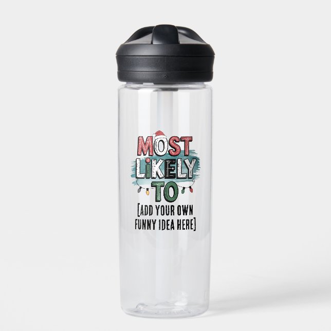 😂Create a Most Likely To 🎄 Funny Christmas Quote Water Bottle (Front)