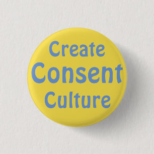 Create Consent Culture 1 Inch Round Button
