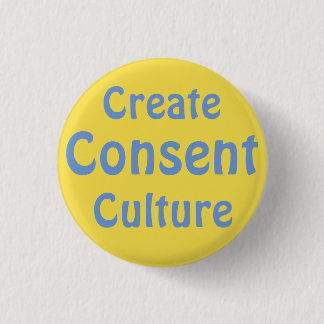 Create Consent Culture 1 Inch Round Button