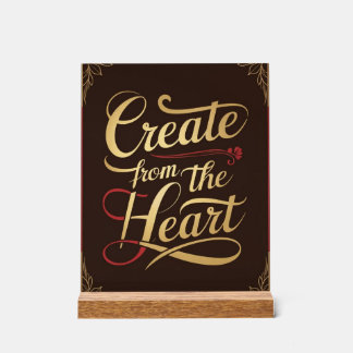 Create From The Heart Acrylic Sign