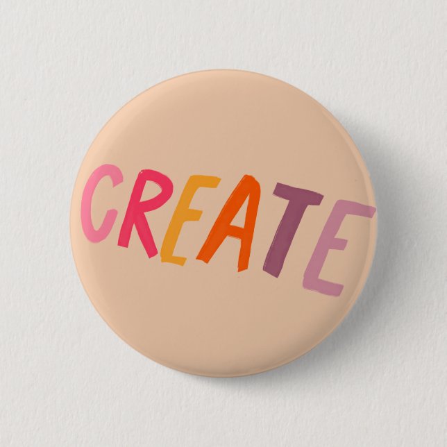 Create - Inspirational Reminder Gift for Artists 2 Inch Round Button (Front)