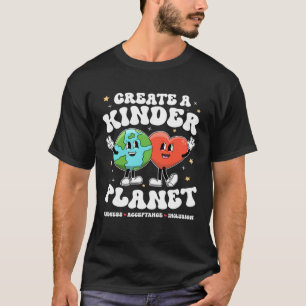 Create Kinder Planet Teacher Kind Earth Unity Day T-Shirt