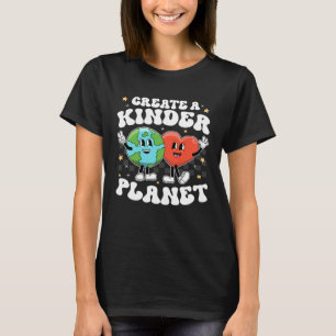 Create Kinder Planet Teacher Kind Earth Unity Day  T-Shirt