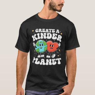 Create Kinder Planet Teacher Kind Unity Earth Day  T-Shirt