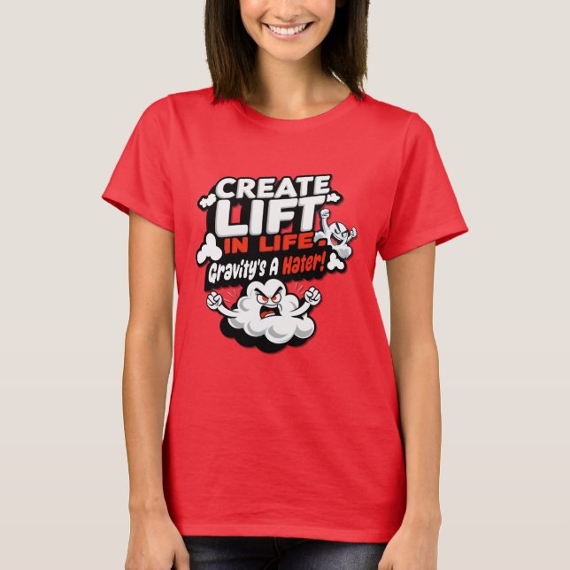 Create Lift in Life - Gravity's a Hater T-Shirt (Devant)