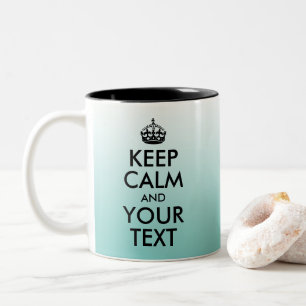 Create Light Teal Ombre Keep Calm and Your Text Two-Tone Coffee Mug
