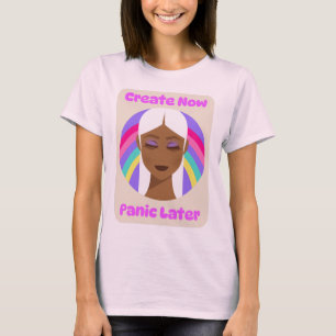 Create Now Panic Later Creative Hobby Chaos T-Shirt