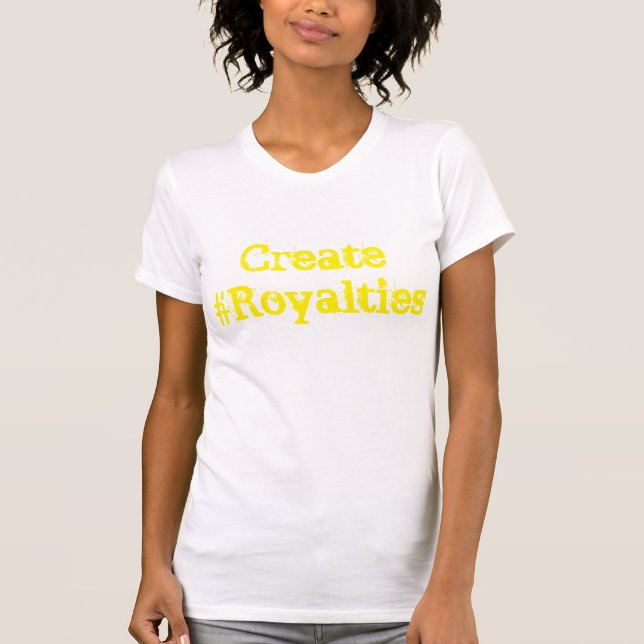 Create #Royalties T-Shirt (Front)