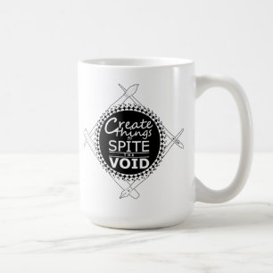 Create Things To Spite The Void Mug