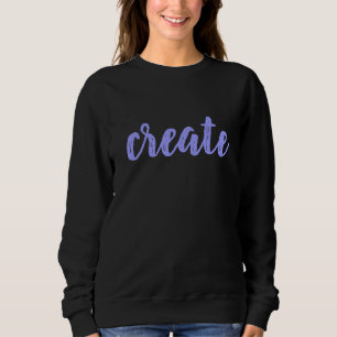 "Create" Women's Sweatshirt