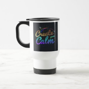"Create Your Calm" Travel Coffee Mug