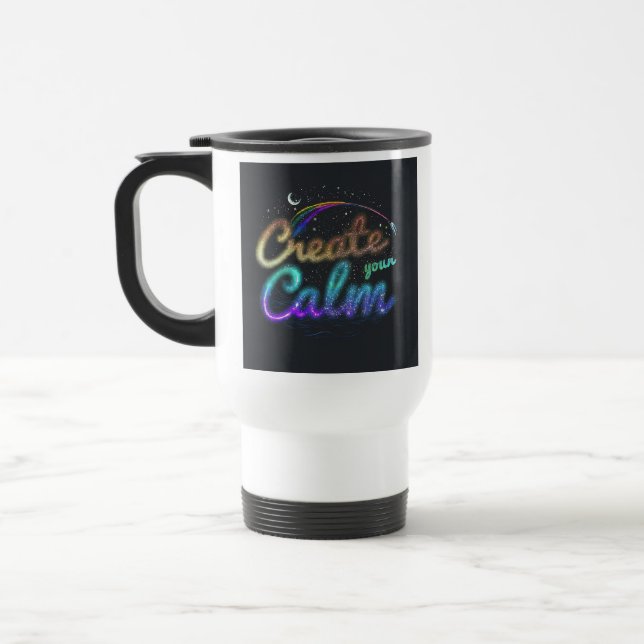 "Create Your Calm" Travel Coffee Mug (Left)