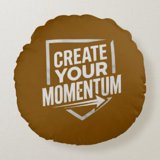 CREATE YOUR MOMENTUM ROUND PILLOW