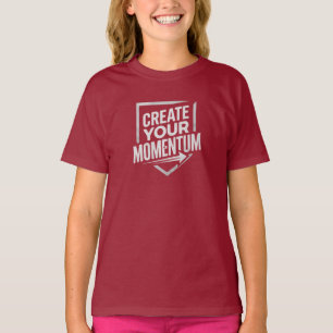 CREATE YOUR MOMENTUM T-Shirt
