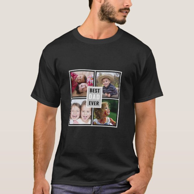 Create Your Own 4 Photo Collage Best Dad Ever T-Shirt (Front)