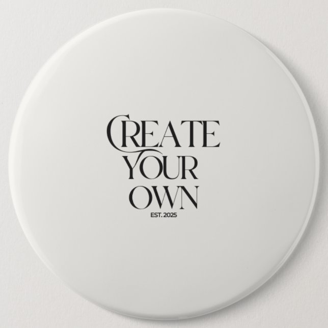 Create Your Own 6" colossal round 6 Inch Round Button (Front)